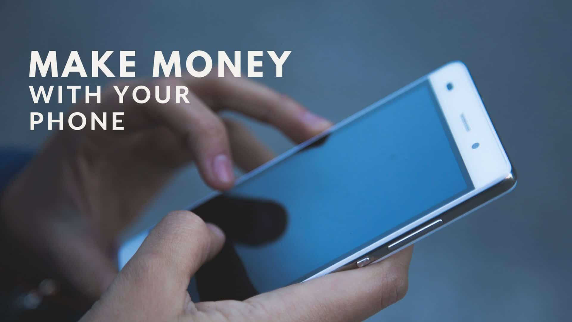 How to Make Money With Your Smartphone in 2026